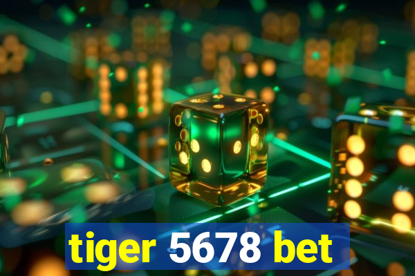 tiger 5678 bet